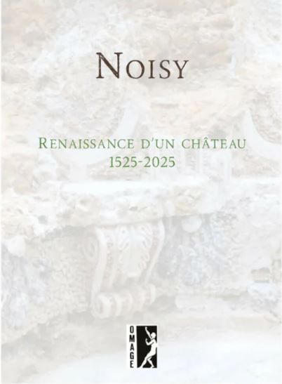 Catalogue de l'exposition "Noisy, Renaissance d'un château. 1525-2025"